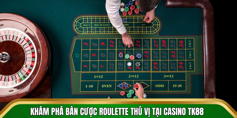 Khám phá bàn cược roulette thú vị và dễ ăn tiền